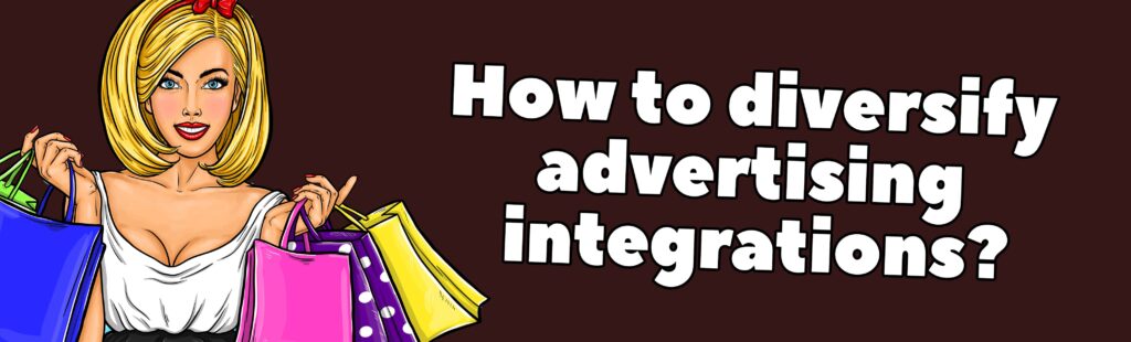 How to improve and diversify advertising integrations in social networks?